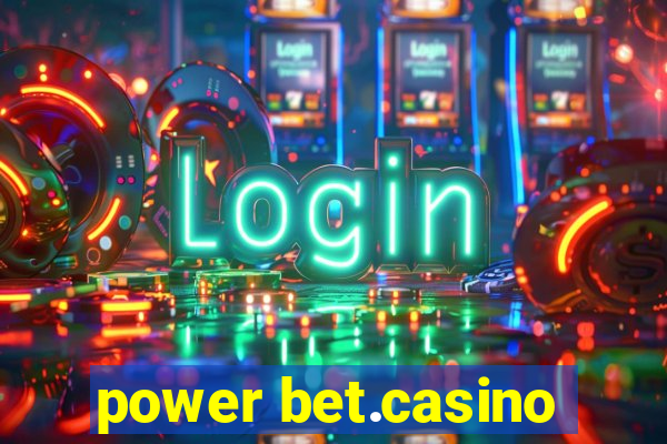 power bet.casino